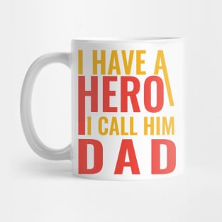 I have a hero I call him dad Mug